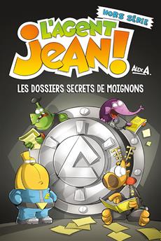 L'Agent Jean ! Les dossiers secrets de Moignons