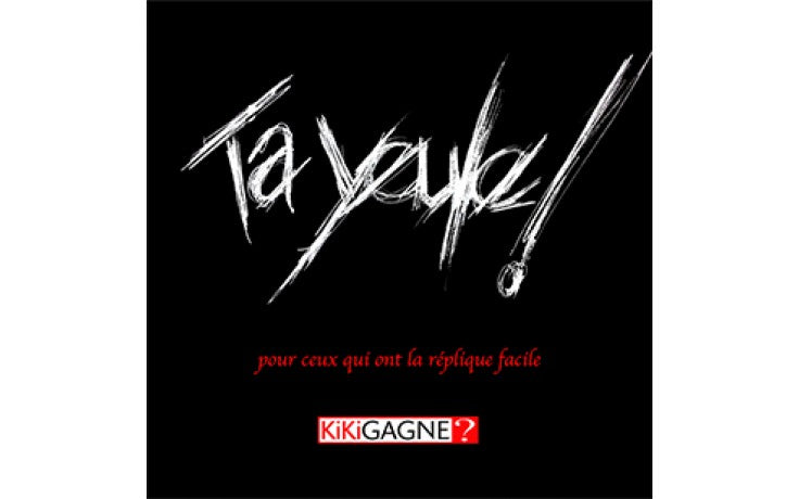 Ta Yeule!