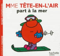 Mme Tête-en-l'air part à la mer