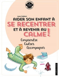 Aidez son enfant à se recentrer et a revenir au ca