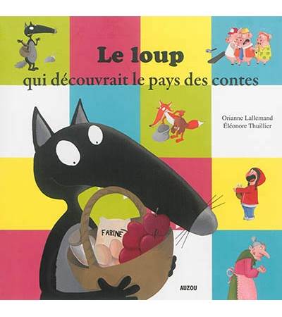 Le loup qui découvrait le pays des contes