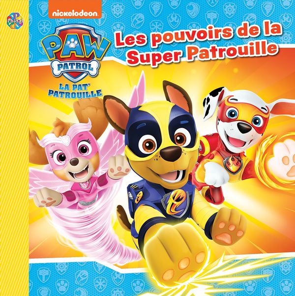 Pat' Patrouille Les pouvoirs de la Super Patrouill