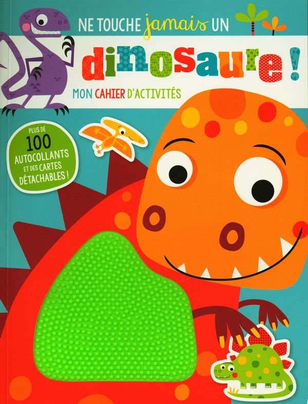 Ne touche jamais un dinosaure /cahier d'activités