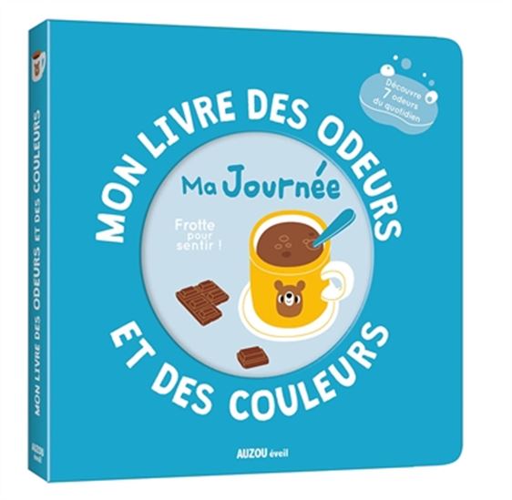 Ma journée Mon livre des odeurs et des couleurs
