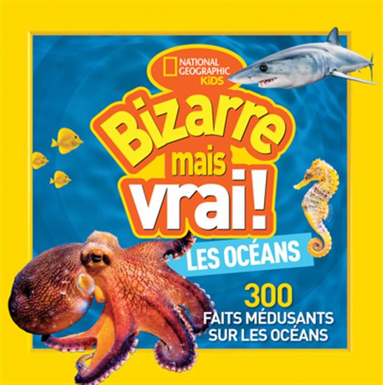 Bizarre mais vrai ! Les océans