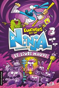 L'univers est un ninja 03 Le livre mauve