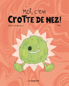 Moi, c'est Crotte de nez !