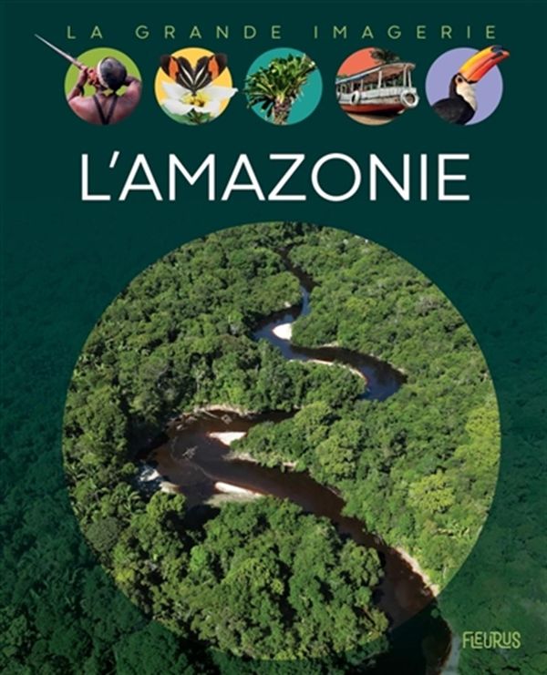 La grande imagerie L'Amazonie