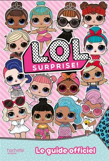 L.O.L. surprise! Le guide officiel