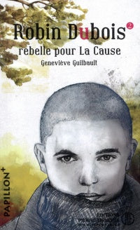 Robin Dubois 02 Rebelle pour La cause