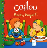 Caillou Adieu, hoquet!