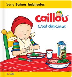 Caillou C'est délicieux!