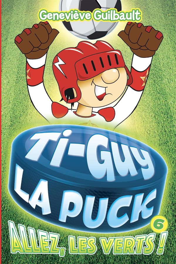 Ti-Guy La Puck 06 Allez, les verts!