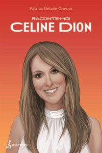 Raconte-moi Céline Dion