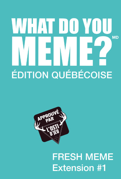 What do you meme éd. québécoise Ext. 01 fresh meme