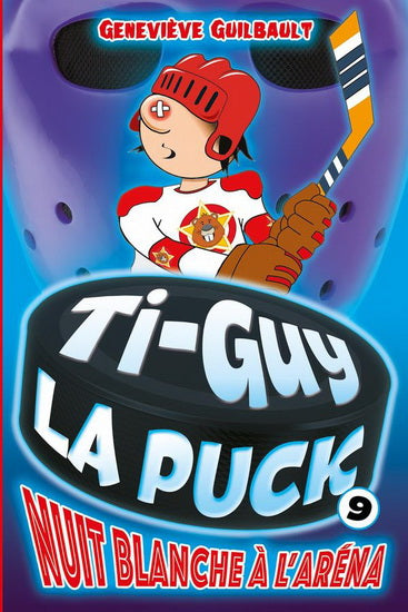 Ti-Guy La Puck 09 Nuit blanche à l'aréna