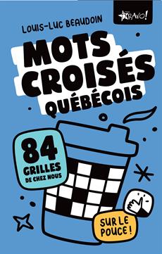 Mots croisés québécois 84 grilles de chez nous