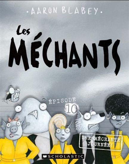 Les Méchants 10 Une méchante journée