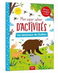 Les animaux du Québec Mon super cahier d'activités