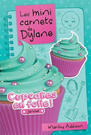 Les minis carnets de Dylane 05 Cupcakes en folie !