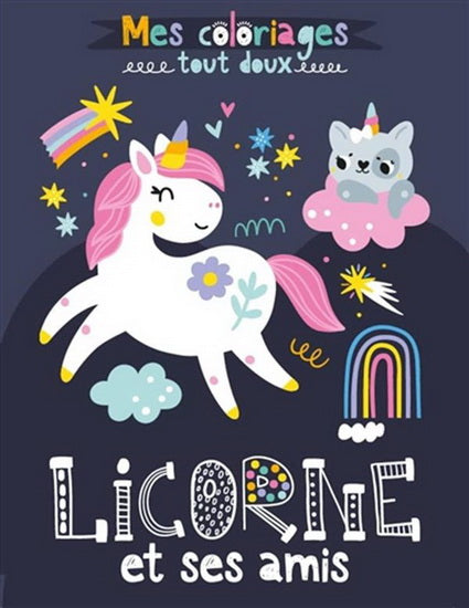 Licorne et ses amis Mes coloriages tout doux