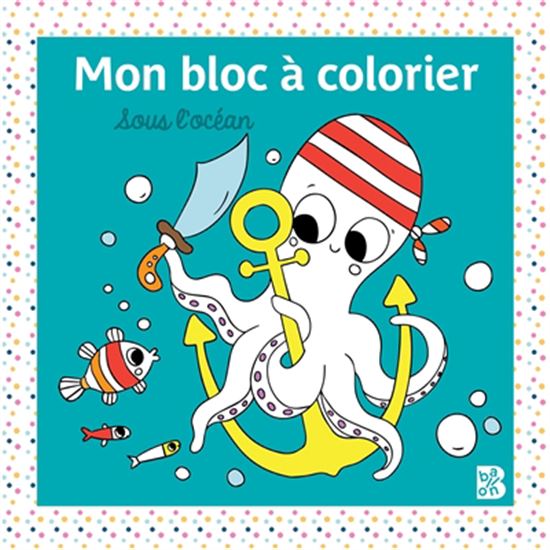 Mon bloc à colorier Sous l'océan