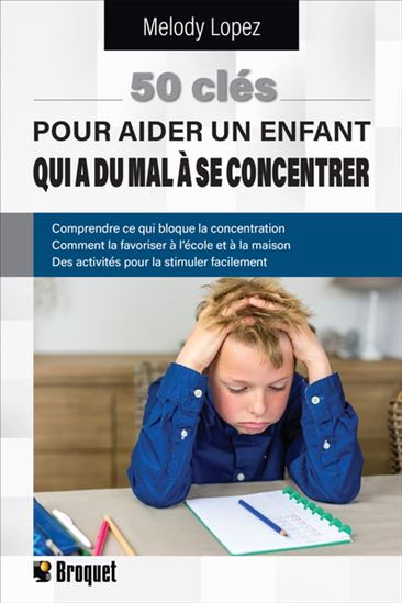 50 clés pour aider un enfant qui a du mal à se con