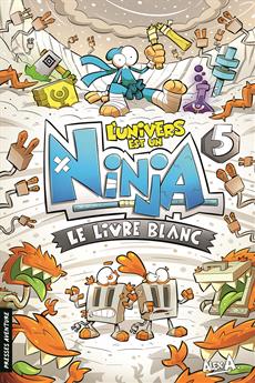 L'univers est un ninja 05 Le livre blanc