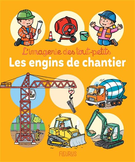 Les engins de chantier L'imagerie des tout-petits