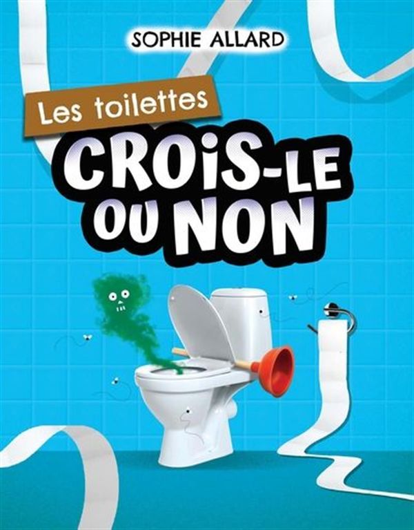 Les toilettes Crois-le ou non