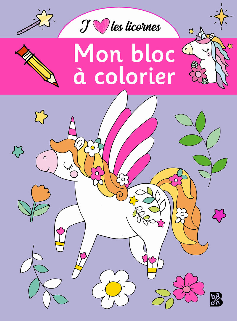 J'aime les licornes Mon bloc à colorier